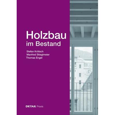 Holzbau im Bestand, Gebundene Ausgabe von Stefan Krötsch,Manfred Stieglmeier,Thomas Engel, Detail Architecture, 978-3-95553-622-0