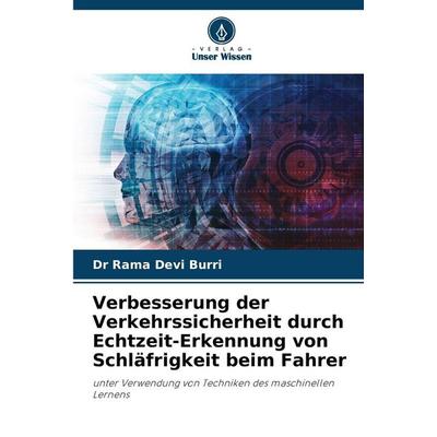 Verbesserung der Verkehrssicherheit durch Echtzeit-Erkennung von Schläfrigkeit beim Fahrer, Taschenbuch von Rama Devi Burri, Verlag Unser Wissen,
