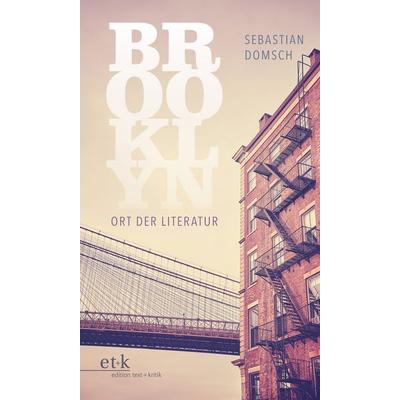 Brooklyn: Ort der Literatur, Taschenbuch von Sebastian Domsch, Edition text + kritik, 978-3-96707-959-3