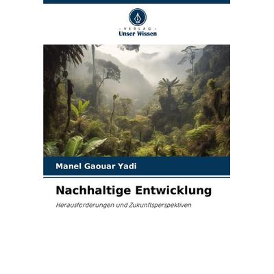 Nachhaltige Entwicklung, Taschenbuch von Manel Gaouar Yadi, Verlag Unser Wissen, 978-620-8-62738-6