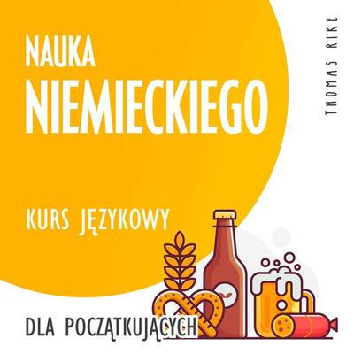 Nauka niemieckiego (kurs językowy dla początkujących) - Thomas Rike, Audio, 4064066918460