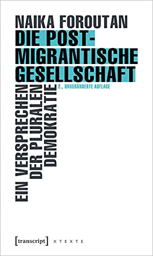 Naika Foroutan - Die postmigrantische Gesellschaft: Ein Versprechen der pluralen Demokratie (X-Texte zu Kultur und Gesellschaft) - Preis vom 11.10.2026 03:10:56 h