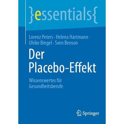 Der Placebo-Effekt, Taschenbuch von Lorenz Peters,Helena Hartmann,Ulrike Bingel,Sven Benson, Springer Berlin, 978-3-662-72191-9