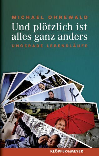Michael Ohnewald - Und plötzlich ist alles ganz anders: Lauter ungerade Lebensläufe - Preis vom 10.10.2026 11:48:34 h