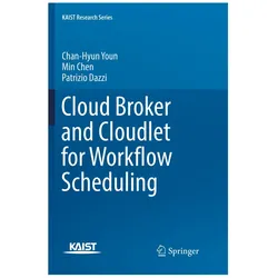 Cloud Broker and Cloudlet for Workflow Scheduling, Fachbücher von Min Chen, Chan-Hyun Youn, Patrizio Dazzi