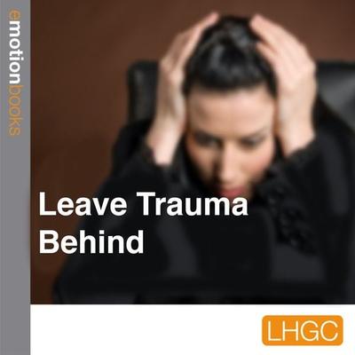 Leave Trauma Behind - Mark Bjaer, Audio, 9781907556791