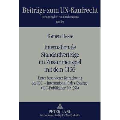 Internationale Standardverträge im Zusammenspiel mit dem CISG, Gebundene Ausgabe von Torben Hesse, Peter Lang GmbH, Internationaler Verlag der