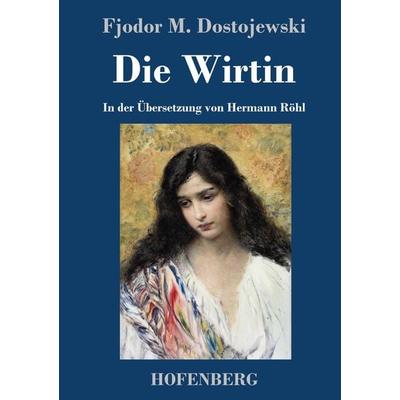 Die Wirtin, Gebundene Ausgabe von Fjodor M. Dostojewski, Henricus - Edition Deutsche Klassik, 978-3-7437-4739-5