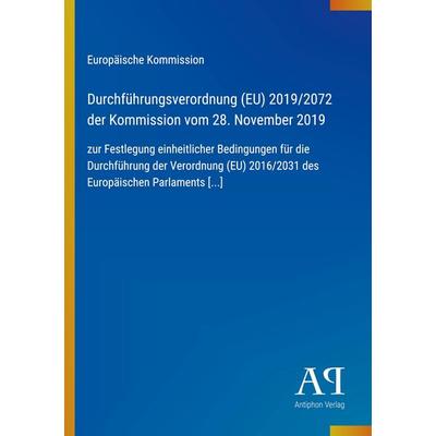 Durchführungsverordnung (EU) 2019/2072 der Kommission vom 28. November 2019, Taschenbuch von Europäische Kommission, Antiphon Verlag,