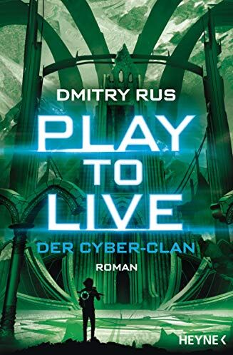 Dmitry Rus - Play to Live - Der Cyber-Clan: Roman (Play to Live-Serie, Band 2) - Preis vom 10.10.2026 11:48:34 h