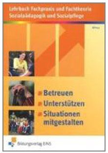 Andrea Wilmes - Betreuen, unterstützen, Situationen mitgestalten: Fachpraxis und Fachtheorie Sozialpädagogik und Sozialpflege: Lehrbuch: Lehrbuch Fachpraxis und ... und Sozialpflege Lehr-/Fachbuch - Preis vom 30.09.2026 22:30:23 h