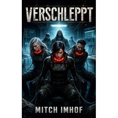 Verschleppt, Taschenbuch von Mitch Imhof, BoD – Books on Demand, 978-3-696-77736-4