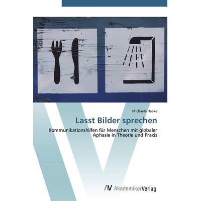 Lasst Bilder sprechen, Taschenbuch von Michaela Haake, AV Akademikerverlag, 978-3-639-43837-6