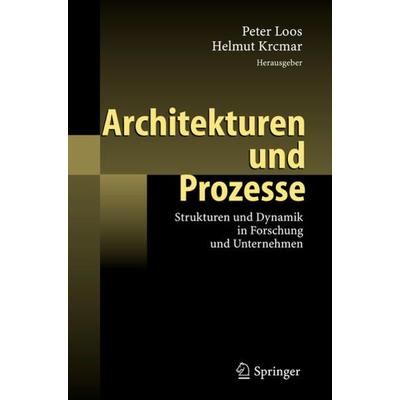 Architekturen und Prozesse, Gebundene Ausgabe von Peter Loos,Helmut Krcmar, Springer Berlin, 978-3-540-46847-9