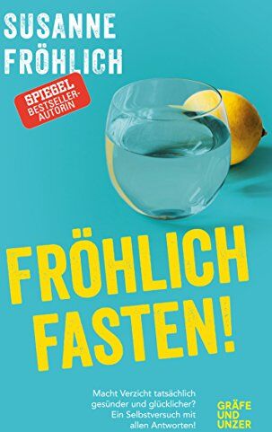 Susanne Fröhlich - Fröhlich fasten: Macht Verzicht tatsächlich gesünder und glücklicher? Ein Selbstversuch mit Antworten! (Gräfe und Unzer Einzeltitel) - Preis vom 16.10.2026 11:41:07 h