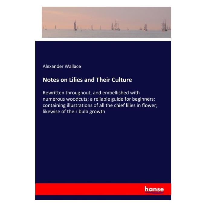 Hansebooks Notes on Lilies and Their Culture (Englisch, Softcover, Alexander Wallace) (57156990)