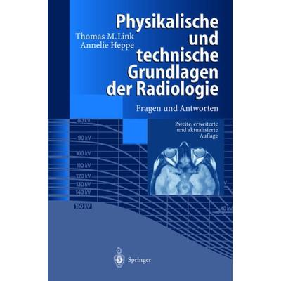 Physikalische und technische Grundlagen der Radiologie, Taschenbuch von Thomas M. Link,Annelie Heppe, Springer Berlin, 978-3-540-63979-4