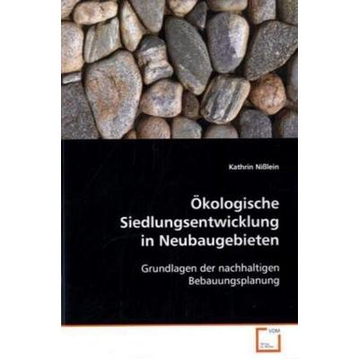 Nißlein Kathrin: Ökologische Siedlungsentwicklung in Neubaug, Taschenbuch von Kathrin Nisslein, VDM, 978-3-639-09096-3