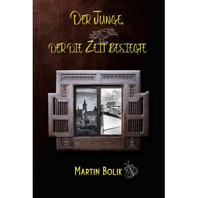 Der Junge, der die Zeit besiegte, Gebundene Ausgabe von Martin Bolik, Elektronik-Praktiker, 978-3-96901-115-7