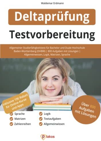 Plakos GmbH - Deltaprüfung Testvorbereitung: Allgemeiner Studierfähigkeitstest für Bachelor & Duale Hochschule Baden-Württemberg (DHBW) 800 Aufgaben mit Lösungen ... Allgemeinwissen, Logik, Matrizen, Sprache - Preis vom 30.09.2026 09:01:18 h