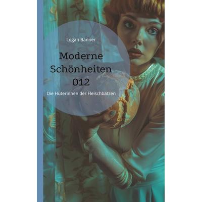 Moderne Schönheiten 012, Taschenbuch von Logan Banner, BoD – Books on Demand, 978-3-7597-3364-1