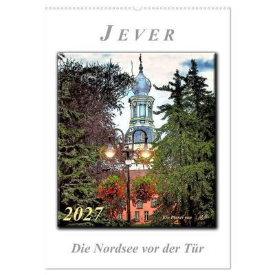 Jever - die Nordsee vor der Tür (Wandkalender 2027 DIN A2 hoch), CALVENDO Monatskalender