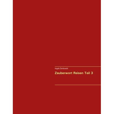 Zauberwort Reisen Teil 3, Taschenbuch von Angela Dembowski, BoD – Books on Demand, 978-3-7519-5338-2