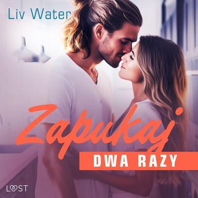 Zapukaj dwa razy – seria erotyczna feel good - Liv Water, Audio, 9788727114248