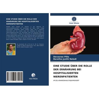 Eine Studie über die Rolle der Ernährung bei Hospitalisierten Nierenpatienten, Taschenbuch von Devasree Pilla,Baratha Jyothi Naladi, Verlag Unser
