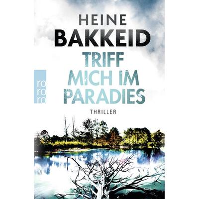 Triff mich im Paradies, Taschenbuch von Heine Bakkeid, Rowohlt Taschenbuch