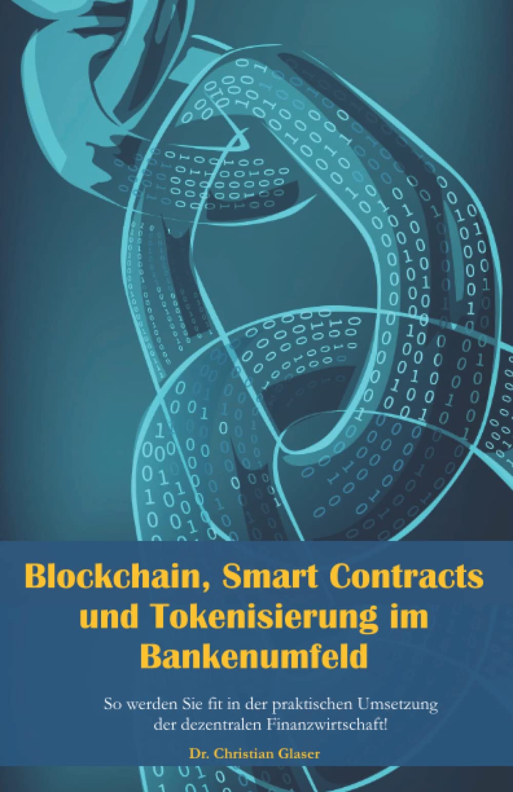 Christian Glaser - Blockchain, Smart Contracts und Tokenisierung im Bankenumfeld: So werden Sie fit in der praktischen Umsetzung der dezentralen Finanzwirtschaft! - Preis vom 09.10.2026 07:28:09 h