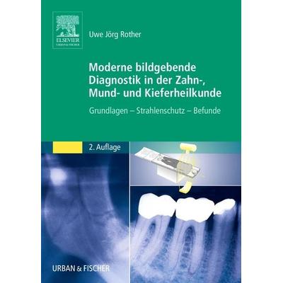 Moderne bildgebende Diagnostik in der Zahn-, Mund- und Kieferheilkunde, Taschenbuch von Uwe Jörg Rother, Urban & Fischer in Elsevier,