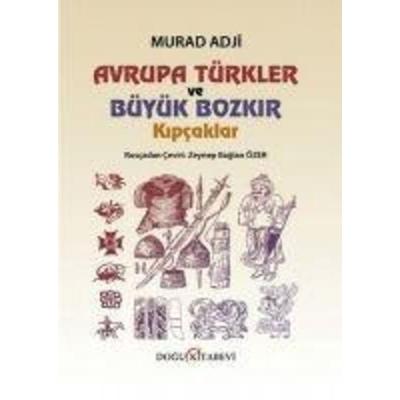 Avrupa Türkler ve Büyük Bozkir Kipcaklar, Taschenbuch von Murad Adji, Dogu Kitabevi