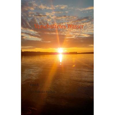 Verschüttetes Wasser, Taschenbuch von Rick Wildmann, BoD – Books on Demand, 978-3-7519-6822-5