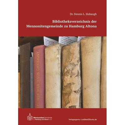 Bibliotheksverzeichnis der Mennonitengemeinde zu Hamburg Altona, Taschenbuch von Dennis L. Slabaugh, BoD – Books on Demand, 978-3-7494-8658-8