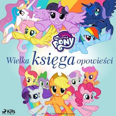 My Little Pony - Wielka księga opowieści - Hasbro France SAS, Audio, 9788728592960