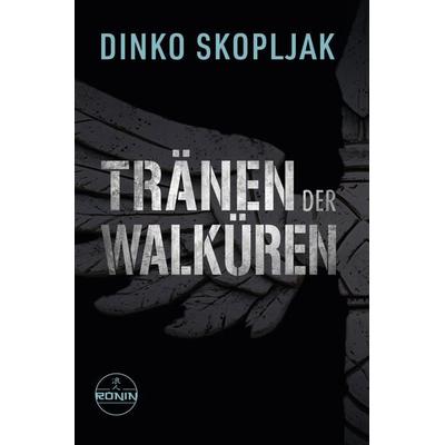 Tränen der Walküren. Man kann einem Mann alles nehmen – nur nicht den Moment, in dem er handelt., Taschenbuch von Dinko Skopljak, Ronin-Hörverlag, ein