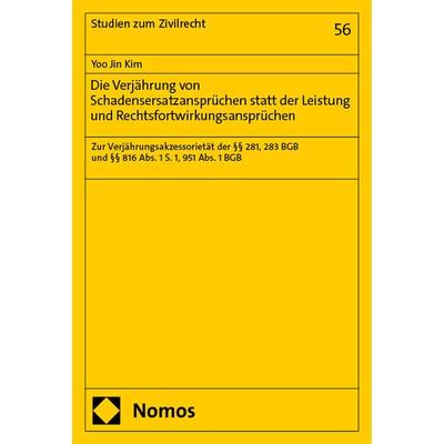 Die Verjährung von Schadensersatzansprüchen statt der Leistung und Rechtsfortwirkungsansprüchen, Taschenbuch von Yoo Jin Kim, Nomos, 978-3-7560-1488-0