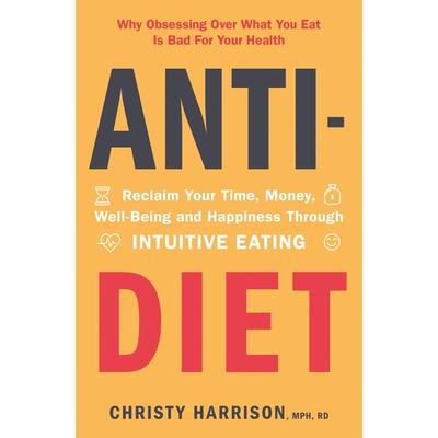 Anti-Diet, Taschenbuch von Christy Harrison, Hodder & Stoughton, 978-1-5293-8120-7