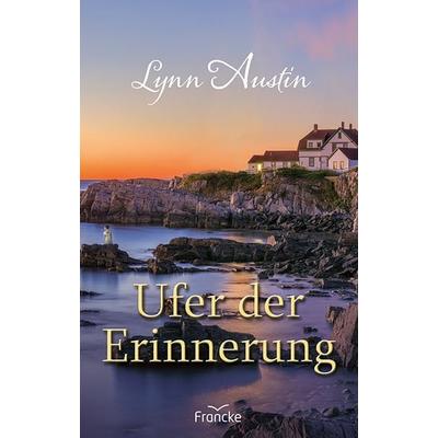 Ufer der Erinnerung, Taschenbuch von Lynn Austin, Francke-Buch, 978-3-96362-194-9