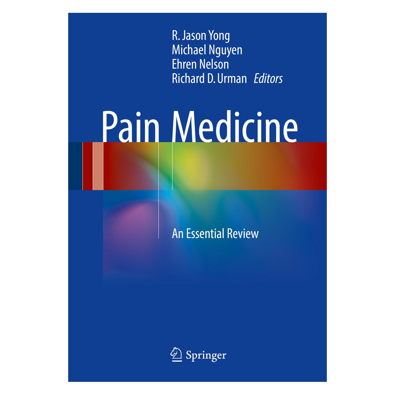 Springer Pain Medicine (Englisch, Softcover, Ehren Nelson, Michael Nguyen, R. Jason Yong, Richard D. Urman) (7715988)