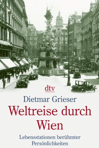Dietmar Grieser - Weltreise durch Wien: Lebensstationen berühmter Persönlichkeiten - Preis vom 09.10.2026 07:28:09 h