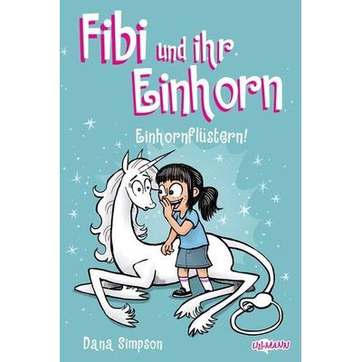 Fibi und ihr Einhorn (Band 10) - Einhornflüstern - Comics für Kinder, Taschenbuch von Dana Simpson, Ullmann Medien, 978-3-7415-2870-5