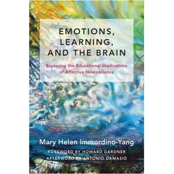 Emotions, Learning, and the Brain: Exploring the Educational Implications of Affective Neuroscience, Fachbücher von Mary Helen Immordino-Yang