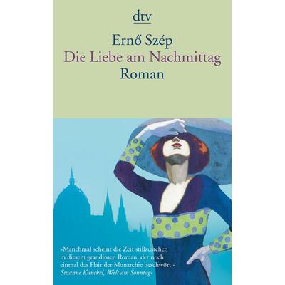 Die Liebe am Nachmittag, Taschenbuch von Ernö Szép, dtv