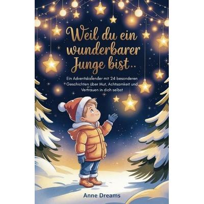Weil du ein wunderbarer Junge bist, Taschenbuch von Anne Dreams, Epubli, 978-3-565-06789-3