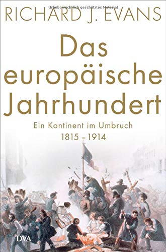 Evans, Richard J. - Das europäische Jahrhundert: Ein Kontinent im Umbruch - 1815-1914 - Preis vom 13.10.2026 11:25:28 h