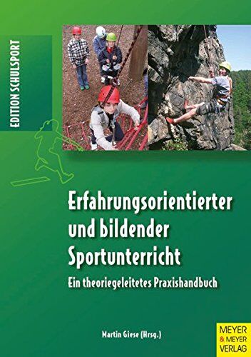 Martin Giese - Erfahrungsorientierter und bildender Sportunterricht: Ein theoriegeleitetes Praxishandbuch (Edition Schulsport) - Preis vom 02.10.2026 23:42:20 h