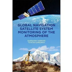 Global Navigation Satellite System Monitoring of the Atmosphere, Fachbücher von Guergana Guerova, Tzvetan Simeonov
