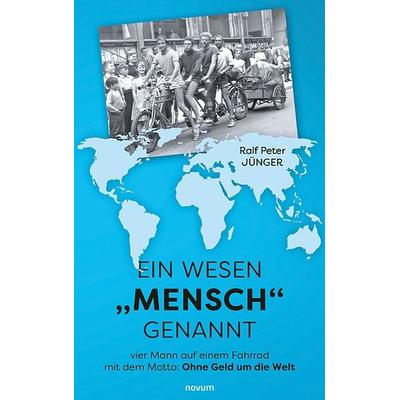Ein Wesen „Mensch' genannt, Gebundene Ausgabe von Ralf Peter Jünger, Novum Verlag, 978-3-99130-182-0